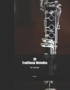 Paperback 30 Traditional Melodies For Clarinet: Perfect for beginners and returning players. Book