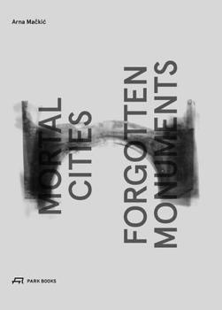 Hardcover Mortal Cities and Forgotten Monuments Book