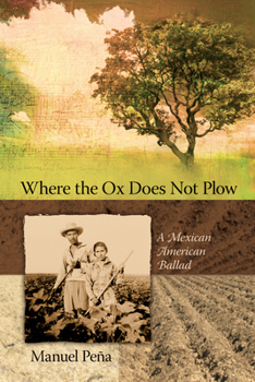 Paperback Where the Ox Does Not Plow: A Mexican American Ballad Book