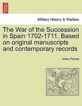 Paperback The War of the Succession in Spain 1702-1711. Based on Original Manuscripts and Contemporary Records Book