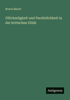 Glückseligkeit und Persönlichkeit in der kritischen Ethik (German Edition)