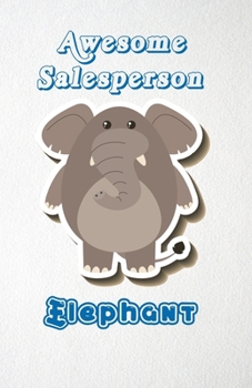 Paperback Awesome Salesperson Elephant A5 Lined Notebook 110 Pages: Funny Blank Journal For Job Career Appreciation Boss Co Worker Wide Animal. Unique Student T Book