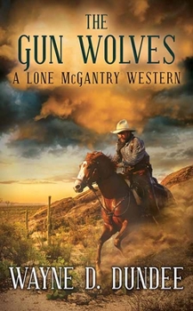 Library Binding The Gun Wolves: A Lone McGantry Western [Large Print] Book