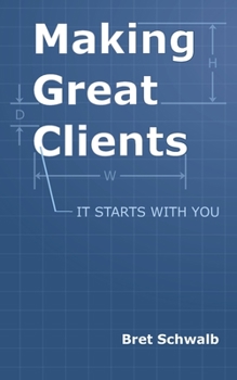 Paperback Making Great Clients: It's Starts With You Book