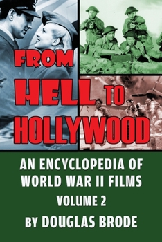 Paperback From Hell To Hollywood: An Encyclopedia of World War II Films Volume 2 Book