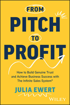 Paperback From Pitch to Profit: How to Build Genuine Trust and Achieve Business Success with the Infinite Sales System Book