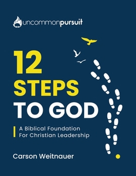 Paperback 12 Steps To God: A Biblical Foundation For Christian Leadership Book