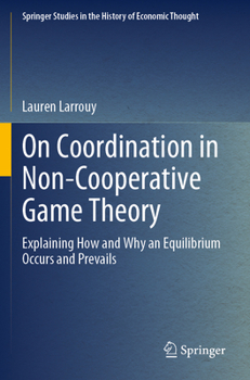 Paperback On Coordination in Non-Cooperative Game Theory: Explaining How and Why an Equilibrium Occurs and Prevails Book