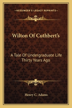Paperback Wilton Of Cuthbert's: A Tale Of Undergraduate Life Thirty Years Ago Book