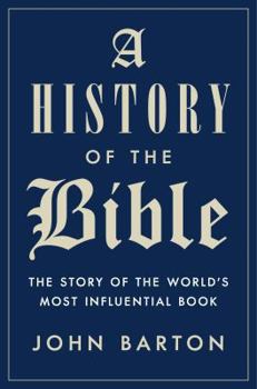 Hardcover A History of the Bible: The Story of the World's Most Influential Book