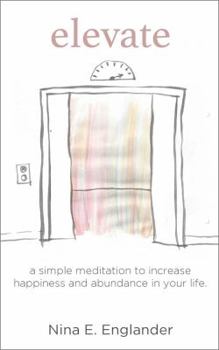 Paperback Elevate: A simple meditation to increase happiness and abundance in your life Book