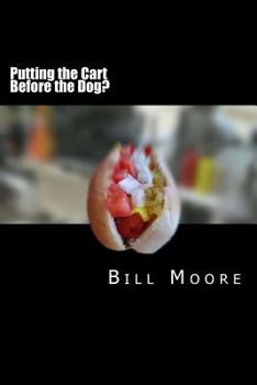 Paperback Putting the Cart Before the Dog! Book