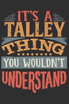 It's A Talley Thing You Wouldn't Understand: Want To Create An Emotional Moment For A Talley Family Member ? Show The Talley's You Care With This ... Surname Planner Calendar Notebook Journal