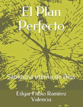 Paperback El Plan Perfecto: Sabiduría eterna de Dios [Spanish] Book