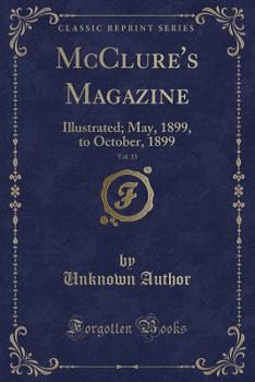 Paperback McClure's Magazine, Vol. 13: Illustrated; May, 1899, to October, 1899 (Classic Reprint) Book