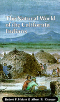 The Natural World of the California Indians (California Natural History Guides, #46) - Book #46 of the California Natural History Guides