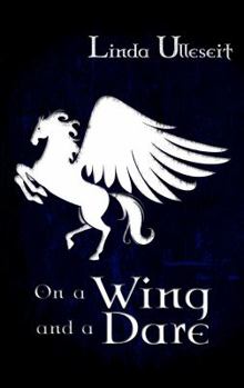 On a Wing and a Dare - Book #1 of the Flying Horse Books