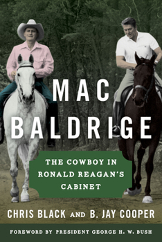 Hardcover Mac Baldrige: The Cowboy in Ronald Reagan's Cabinet Book