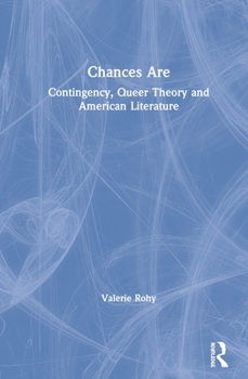 Hardcover Chances Are: Contingency, Queer Theory and American Literature Book