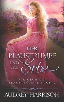 Paperback Der Blaustrumpf und das Erbe: Der Club der Blaustrümpfe Buch 2 [German] Book