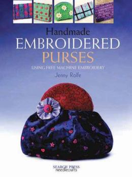 Paperback Handmade Embroidered Purses: Using Free Machine Embroidery Book