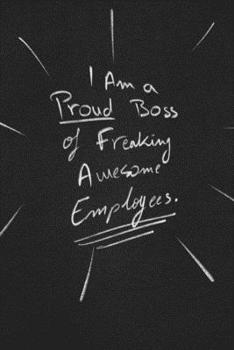 I Am A Proud Boss Of Freaking Awesome Employees.: funny lined notebook Business & Professional Humor