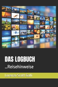 DAS LOGBUCH: …Reisehinweise (German Edition)