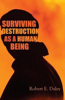 Paperback Surviving Destruction As A Human Being Book