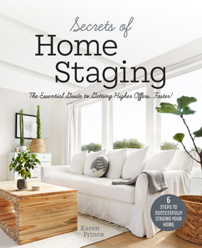 Paperback Secrets of Home Staging: The Essential Guide to Getting Higher Offers Faster (Home Décor Ideas, Design Tips, and Advice on Staging Your Home) Book