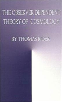 Paperback The Observer Dependent Theory of Cosmology Book