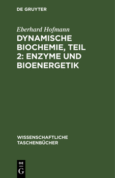 Hardcover Dynamische Biochemie, Teil 2: Enzyme Und Bioenergetik [German] Book