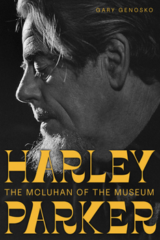 Paperback Harley Parker: The McLuhan of the Museum Book