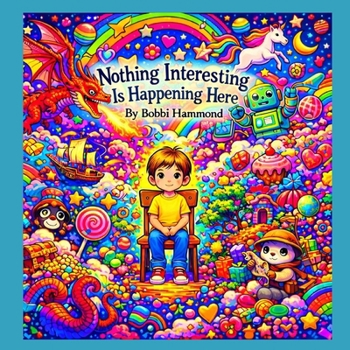 Paperback Nothing Interesting Is Happening Here!: A Picture Book About Big Imaginations and Quiet Moments Book