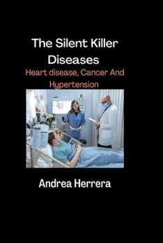 Paperback The Silent Killer Diseases: Heart Disease, Cancer And Hypertension Book