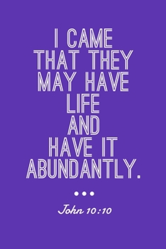 I Came That They May Have Life and Have It Abundantly, John 10:10: Inspiring Lined Journal for Christians, Purple