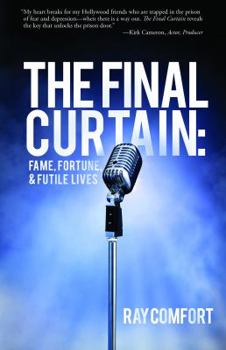 Paperback The Final Curtain: Fame, Fortune, & Futile Lives Book