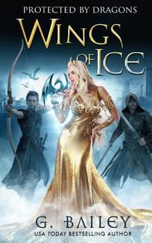 Wings of Ice - Book #1 of the Protected by Dragons