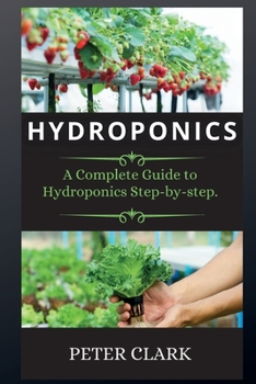 Paperback Hydroponics: A Complete Guide to Hydroponics Step-by-step. Book