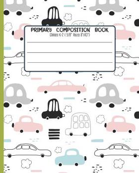 Primary Composition Book: Grades K-2 ( 5/8 Ruled 8x33 ) With Story Space and Dotted Mid Line
