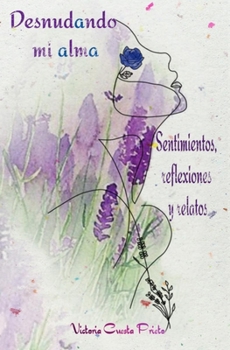 Paperback Desnudando mi alma.: Sentimientos, reflexiones y relatos [Spanish] Book