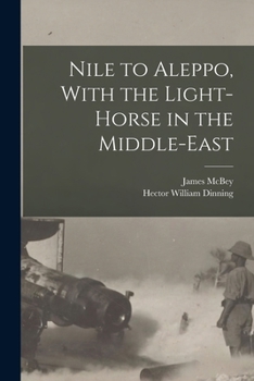 Paperback Nile to Aleppo, With the Light-horse in the Middle-East Book