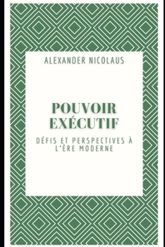 Paperback Pouvoir Exécutif: Défis et perspectives à l'ère moderne [French] Book