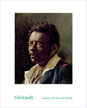 Hardcover Théodore Géricault: Images of Life and Death Book