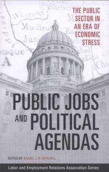 Public Jobs and Political Agendas: The Public Sector in an Era of Economic Stress
