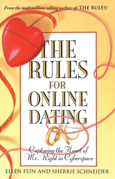 The Rules for Online Dating: Capturing the Heart of Mr. Right in Cyberspace - Book  of the Rules