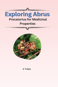 Paperback Exploring Abrus Precatorius For Medicinal Properties Book