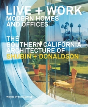 Hardcover Live and Work: Modern Homes and Offices: The Southern California Architecture of Shubin + Donaldson Book