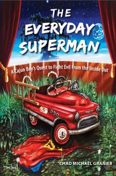 Hardcover The Everyday Superman: A Cajun Boy's Quest to Fight Evil from the Inside Out Book