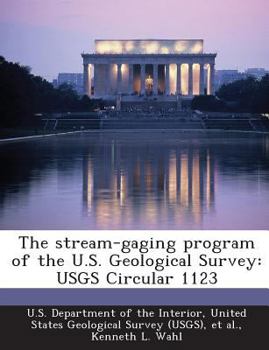 Paperback The Stream-Gaging Program of the U.S. Geological Survey: Usgs Circular 1123 Book