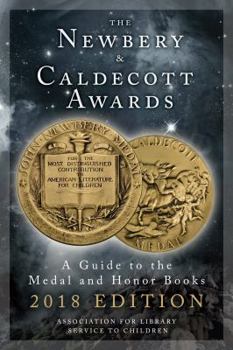 Paperback The Newbery and Caldecott Awards: A Guide to the Medal and Honor Books, 2018 Edition Book